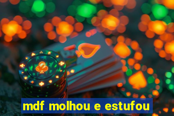 mdf molhou e estufou